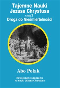 Obrazek Tajemne Nauki Jezusa Chrystusa Część 2 Droga do Nieśmiertelności