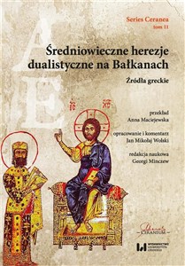 Obrazek Średniowieczne herezje dualistyczne na Bałkanach Źródła greckie