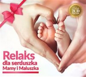 Obrazek Relaks dla serduszka Mamy i Maluszka 2CD Deluxe 2CD Edition