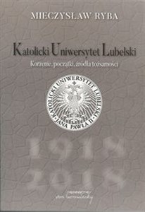 Bild von Katolicki Uniwersytet Lubelski Korzenie, początki, źródła tożsamości