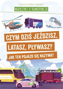 Bild von Wierszyki o transporcie. Czym dziś jeździsz, latasz, pływasz? Jak ten pojazd się nazywa?