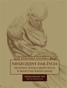 Obrazek Nieszczęsny dar życia Filozofia i etyka jakości życia w medycynie współczesnej