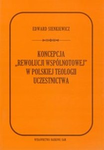 Obrazek Koncepcja rewolucji wspólnotowej w polskiej teologii uczestnictwa