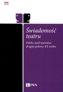 Obrazek Świadomość teatru Polska myśl teatralna drugiej połowy XX wieku