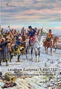 Bild von Leuthen (Lutynia) 5 XII 1757 Największe zwycięstwo Fryderyka II