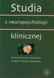 Obrazek Studia z neuropsychologii klinicznej Na 45-lecie pracy zawodowej Profesor Danuty Kądzielawy