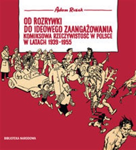 Obrazek Od rozrywki do ideowego zaangażowania komiksowa rzeczywistość w Polsce w latach 1939-1955