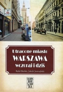 Obrazek Utracone miasto Warszawa wczoraj i dziś