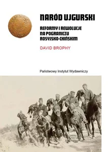 Obrazek Naród ujgurski Reformy i rewolucje na pograniczu rosyjsko-chińskim