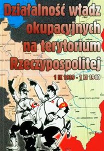 Obrazek Działalność władz okupacyjnych na terytorium Rzeczypospolitej 1 IX 1939-1 XI 1940