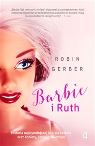 Obrazek Barbie i Ruth Historia najsłynniejszej lalki na świecie oraz kobiety, która ją stworzyła