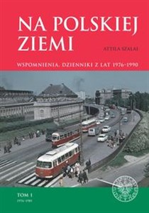 Bild von Na polskiej ziemi Wspomnienia, dzienniki z lat 1976–1990. Tom 1 1976–1981