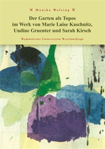 Obrazek Der Garten als Topos im Werk von Marie Luise Kaschnitz, Undine Gruentner und Sarah Kirch