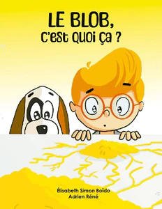 Obrazek SIMON-BOIDO, E: BLOB, C'EST QUOI ÇA ?