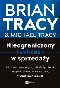 Bild von Nieograniczony sukces w sprzedaży Jak sprzedawać więcej, niż kiedykolwiek mógłbyś sądzić, że to możliwe, w 12 prostych krokach