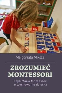 Bild von Zrozumieć Montessori Czyli Maria Montessori o wychowaniu dziecka