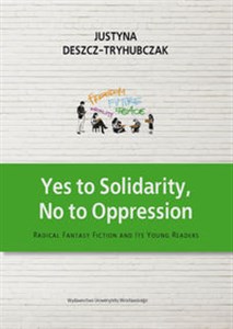 Bild von Yes to Solidarity No to Oppression Radical Fantasy Fiction and Its Young Readers