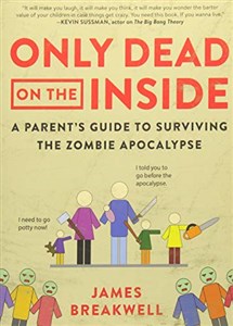 Obrazek Only Dead on the Inside: A Parent's Guide to Surviving the Zombie Apocalypse