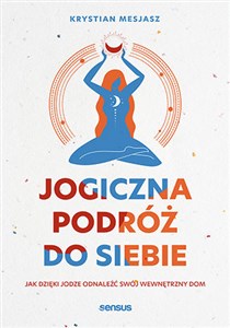 Obrazek Jogiczna podróż do siebie Jak dzięki jodze odnaleźć swój wewnętrzny dom