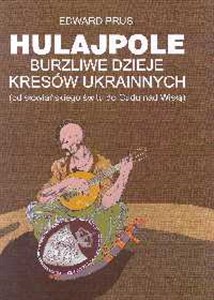Obrazek Hulajpole Burzliwe dzieje kresów ukrainnych (od słowiańskiego świtu do Cudu nad Wisłą)