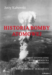 Bild von Historia bomby atomowej: Stany Zjednoczone Rzesza Niemiecka Związek Radziecki Fakty – Relacje – Dokumenty