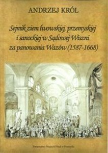 Obrazek Sejmik ziem lwowskiej przemyskiej i sanoskiej w Sądowej Wiszni za panowania Wazów (1578-1668)
