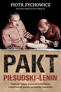 Obrazek Pakt Piłsudski-Lenin Czyli jak Polacy uratowali bolszewizm i zmarnowali szansę na budowę imperium