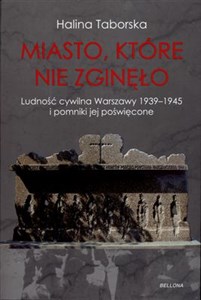 Obrazek Miasto, które nie zginęło Ludnoścć cywilna Warszawy i pomniki jej poświęcone