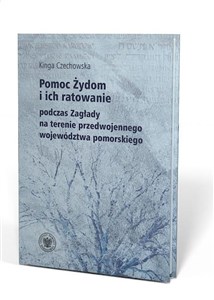 Obrazek Pomoc Żydom i ich ratowanie podczas Zagłady na terenie przedwojennego województwa pomorskiego