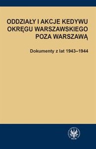 Bild von Oddziały i akcje Kedywu Okręgu Warszawskiego poza Warszawą Dokumenty z lat 1943-1944