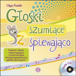 Bild von Głoski szumiące śpiewająco + CD Piosenki i teksty wspomagające i urozmaicające terapię logopedyczną głosek szumiących