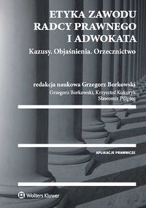 Obrazek Etyka zawodu radcy prawnego i adwokata Kazusy Objaśnienia Orzecznictwo