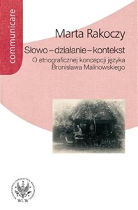 Obrazek Słowo - działanie - kontekst O etnograficznej koncepcji języka Bronisława Malinowskiego
