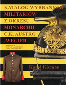 Bild von Katalog wybranych militariów z okresu monarchii C.K. Austro-Węgier w zbiorach Muzeum Narodowego Ziemi Przemyskiej