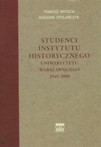 Obrazek Studenci Instytutu historycznego Uniwersytetu Warszawskiego 1945-2000