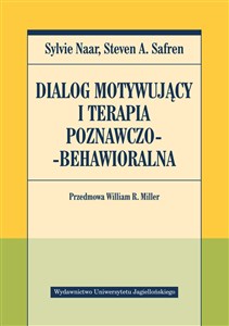 Obrazek Dialog motywujący i terapia poznawczo-behawioralna Przedmowa William R. Miller