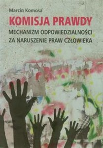 Obrazek Komisja prawdy Mechanizm odpowiedzialności za naruszenie praw człowieka