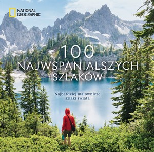 Bild von National Geographic. 100 najwspanialszych szlaków. Najbardziej malownicze szlaki świata