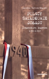 Obrazek Polscy świadkowie Gułagu Literatura łagrowa 1939-1989