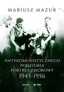 Obrazek Antykomunistycznego podziemia portret zbiorowy 1945-1956