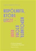 Zobacz : Wspólnota,... - Angelika Szelągowska-Mironiuk