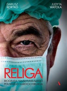 Obrazek Religa. Biografia najsłynniejszego polskiego kardiochirurga