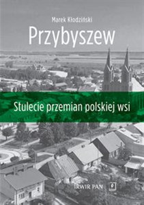 Obrazek Przybyszew Stulecie przemian polskiej wsi