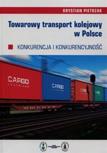 Obrazek Towarowy transport kolejowy w Polsce Konkurencja i konkurencyjność