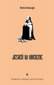 Obrazek Jesień w Ubedzie Opowieść o świętym Janie od Krzyża