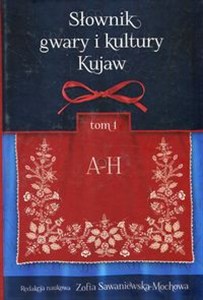 Obrazek Słownik gwary i kultury Kujaw Tom 1 A-H