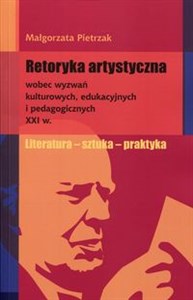 Obrazek Retoryka artystyczna wobec wyzwań kulturowych, edukacyjnych i pedagogicznych XXI w.