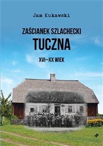 Bild von Zaścianek szlachecki Tuczna XVI-XX wiek