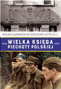 Obrazek Wielka księga piechoty polskiej 1918-1939 Polski garnizon na Westerplatte cz.2