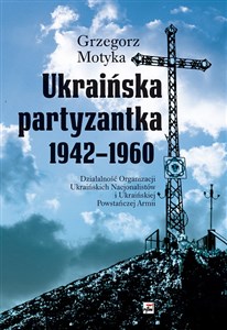 Bild von Ukraińska partyzantka 1942-1960 Działalność Organizacji Ukraińskich Nacjonalistów i Ukraińskiej Powstańczej Armii